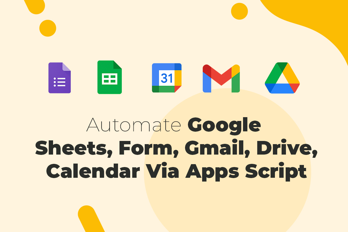 Automate-Google-Sheets,-Form,-Gmail,-Drive,-Calendar-Via-Apps-Script