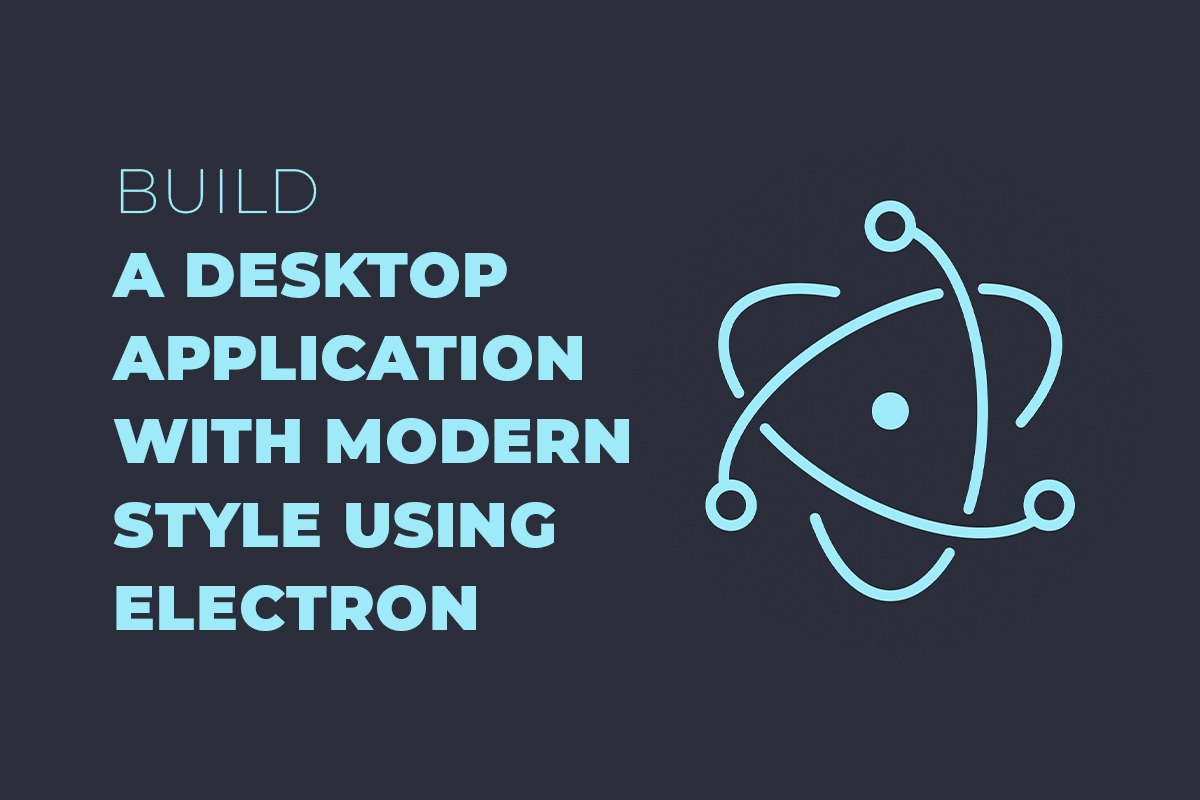 Build-a-Desktop-Application-with-Modern-Style-Using-Electron