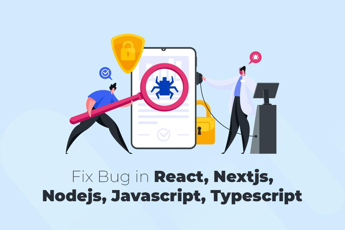 Fix-Bug-in-React,-Nextjs,-Nodejs,-Javascript,-Typescript