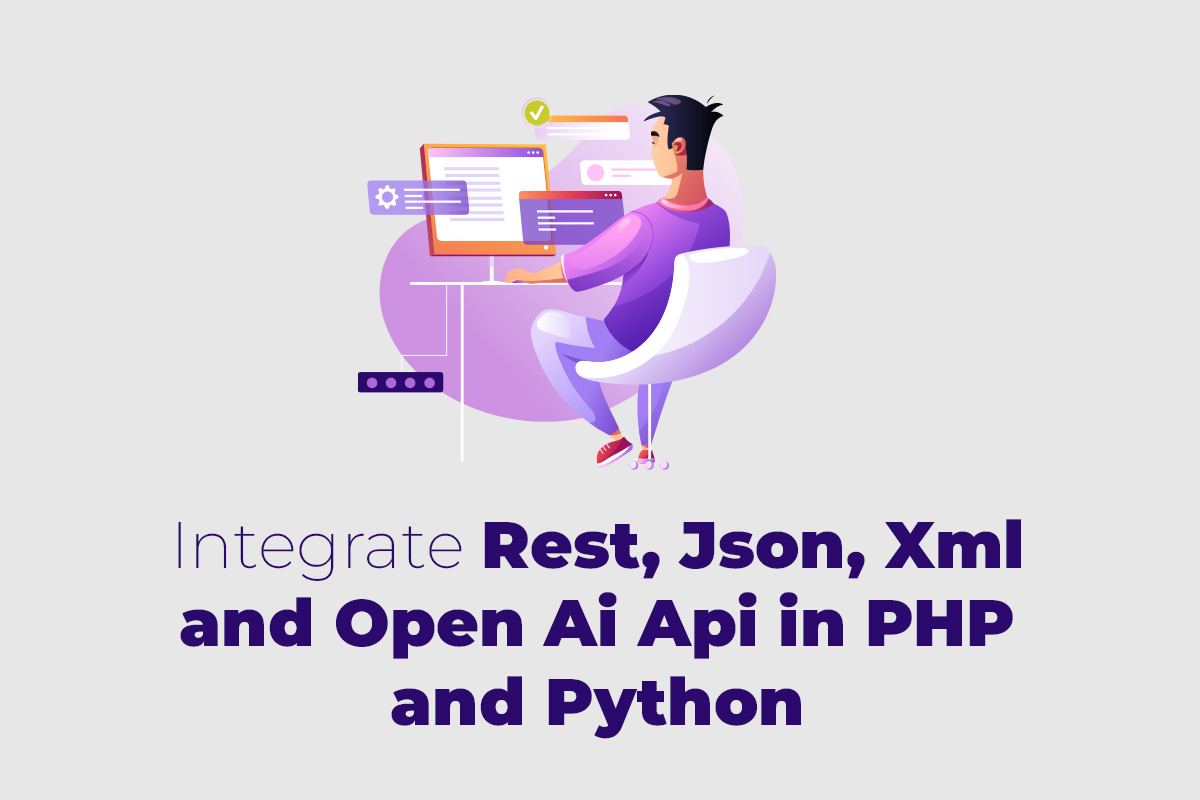 Integrate-Rest,-Json,-Xml-and-Open-Ai-Api-in-PHP-and-Python