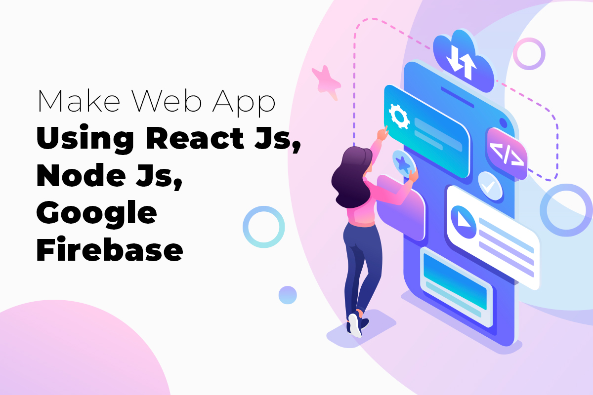 Make-Web-App-Using-React-Js,-Node-Js,-Google-Firebase